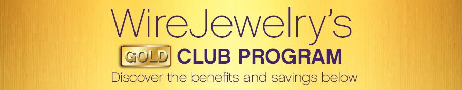 WireJewelry's Gold Club Program Banner